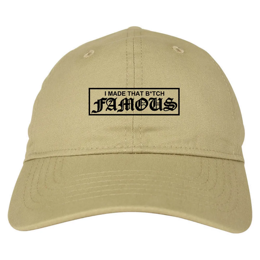 I Made That Btch Famous Dad Hat